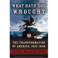 Review of Daniel Walker Howe’s What Hath God Wrought – Jacksonian ...